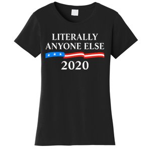 Literally Anyone Else 2020 Anti Trump Women's T-Shirt