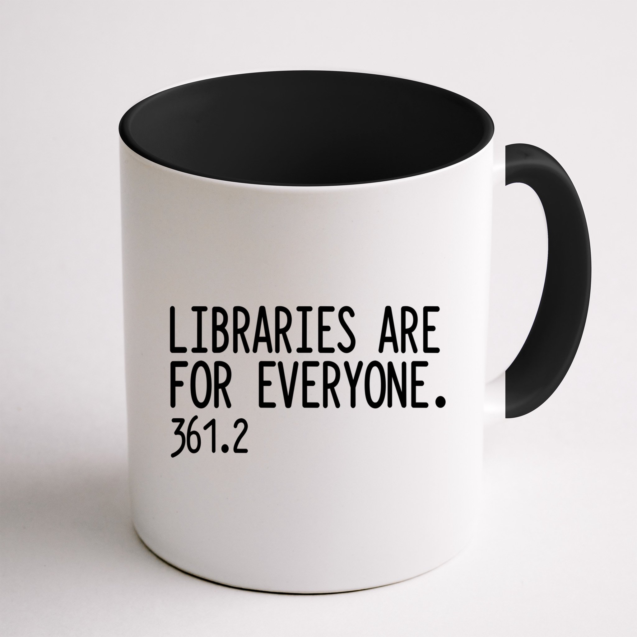 Libraries Are For Everyone Gift Library Social Justice Meaningful Gift Mug