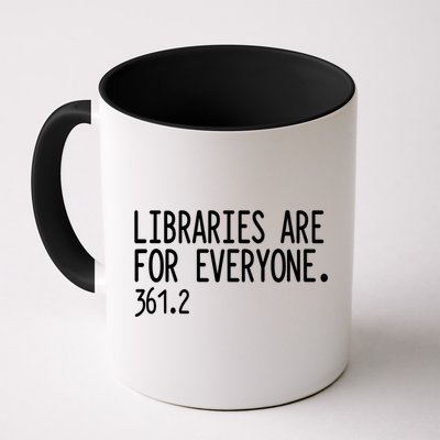 Libraries Are For Everyone Gift Library Social Justice Meaningful Gift Mug
