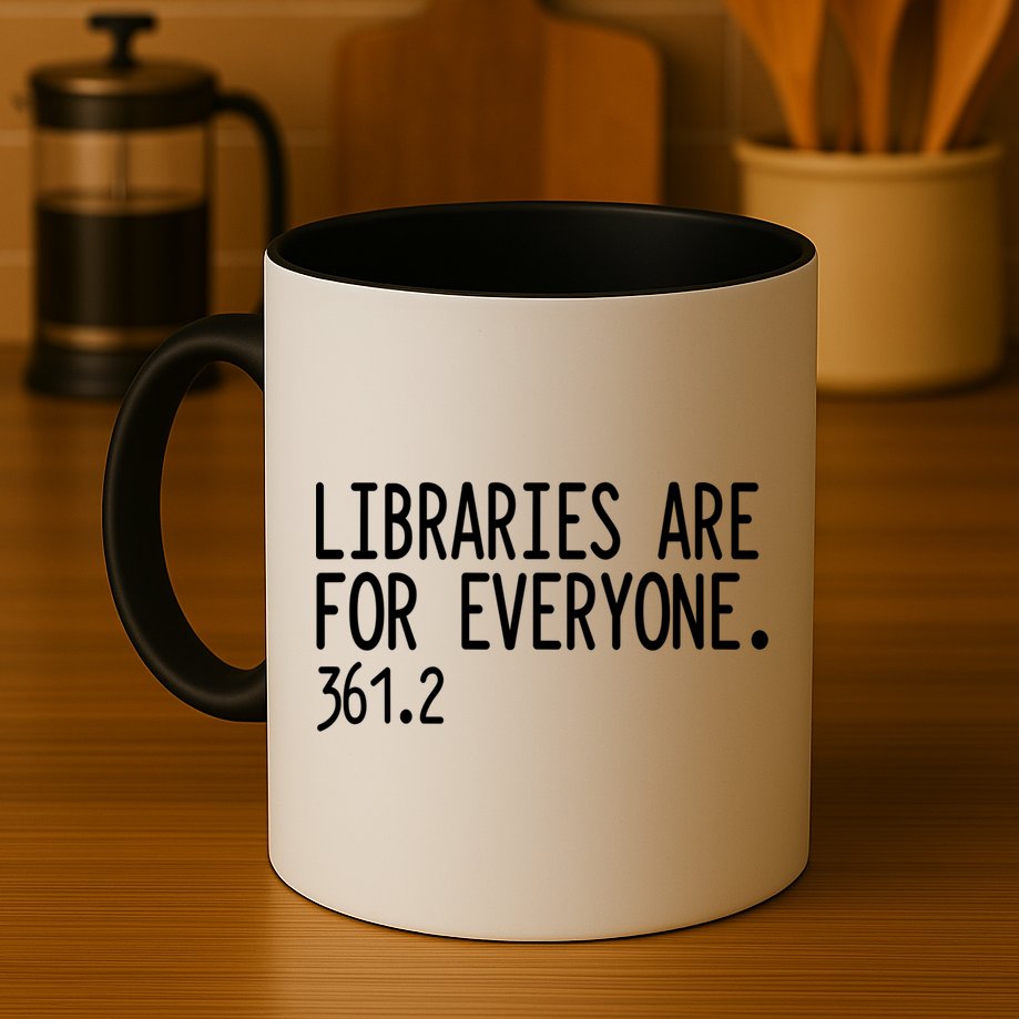 Libraries Are For Everyone Gift Library Social Justice Meaningful Gift Mug