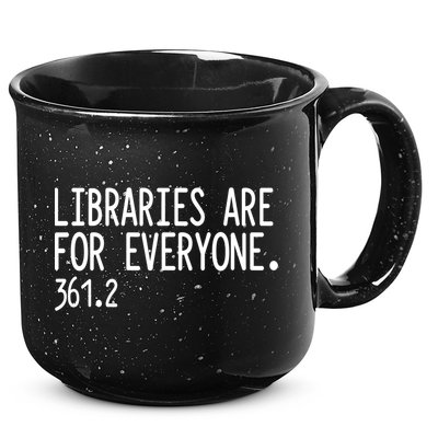 Libraries Are For Everyone Gift Library Social Justice Meaningful Gift 15oz Campfire Ceramic Mug