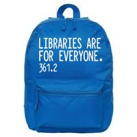 Libraries Are For Everyone Gift Library Social Justice Meaningful Gift 16 in Basic Backpack