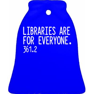 Libraries Are For Everyone Gift Library Social Justice Meaningful Gift Ceramic Bell Ornament