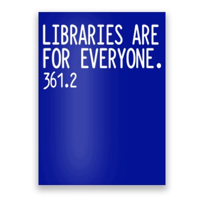 Libraries Are For Everyone Gift Library Social Justice Meaningful Gift Poster