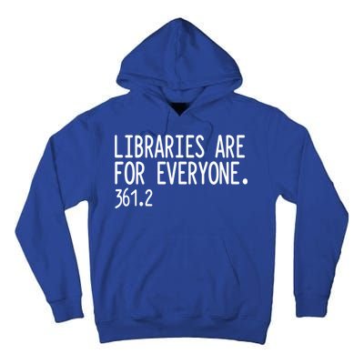 Libraries Are For Everyone Gift Library Social Justice Meaningful Gift Tall Hoodie