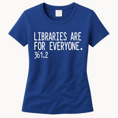 Libraries Are For Everyone Gift Library Social Justice Meaningful Gift Womens T-Shirt