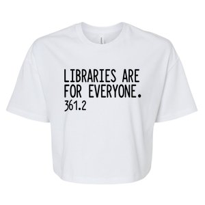 Libraries Are For Everyone Gift Library Social Justice Meaningful Gift Bella+Canvas Jersey Crop Tee