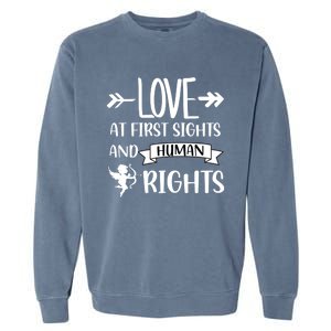 Love At First Sights And Hu Rights Gift Garment-Dyed Sweatshirt