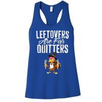 Leftovers Are For Quitters Funny Thanksgiving Turkey Women's Racerback Tank