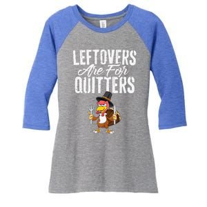 Leftovers Are For Quitters Funny Thanksgiving Turkey Women's Tri-Blend 3/4-Sleeve Raglan Shirt