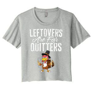 Leftovers Are For Quitters Funny Thanksgiving Turkey Women's Crop Top Tee