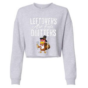 Leftovers Are For Quitters Funny Thanksgiving Turkey Cropped Pullover Crew