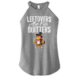 Leftovers Are For Quitters Funny Thanksgiving Turkey Women's Perfect Tri Rocker Tank