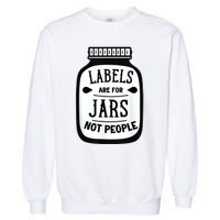 Labels Are For Jars Not People Garment-Dyed Sweatshirt