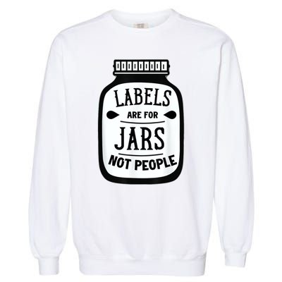 Labels Are For Jars Not People Garment-Dyed Sweatshirt