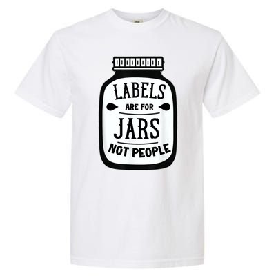 Labels Are For Jars Not People Garment-Dyed Heavyweight T-Shirt