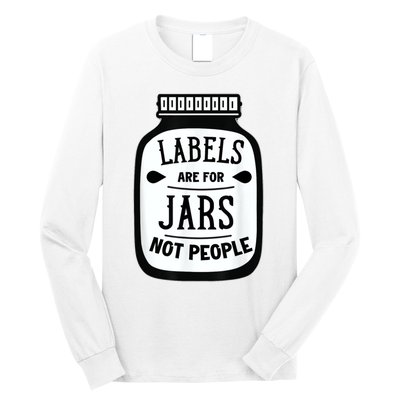 Labels Are For Jars Not People Long Sleeve Shirt