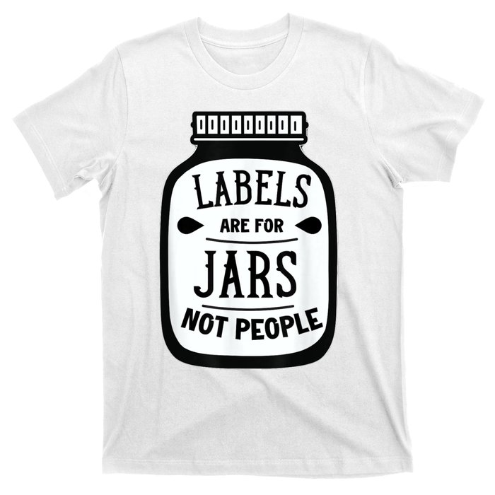 Labels Are For Jars Not People T-Shirt