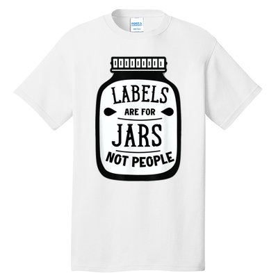 Labels Are For Jars Not People Tall T-Shirt