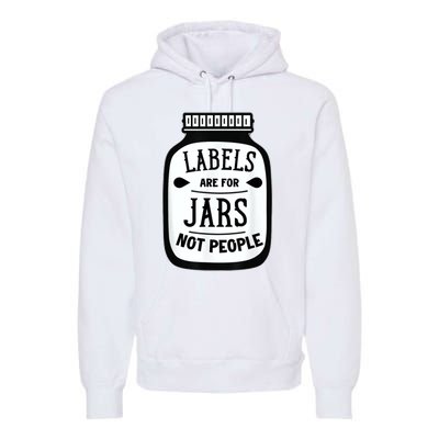 Labels Are For Jars Not People Premium Hoodie