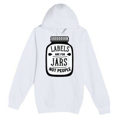 Labels Are For Jars Not People Premium Pullover Hoodie