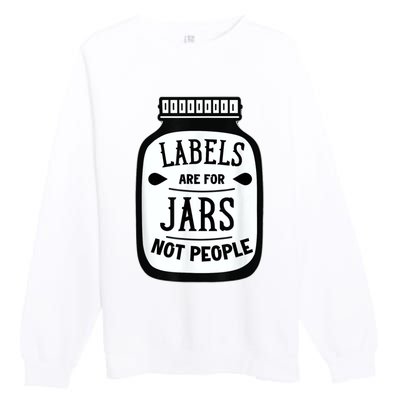 Labels Are For Jars Not People Premium Crewneck Sweatshirt