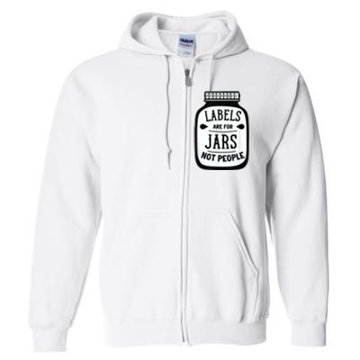 Labels Are For Jars Not People Full Zip Hoodie