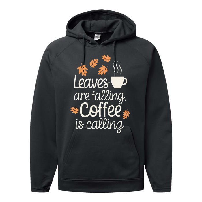 Leaves Are Falling Coffee Is Calling Performance Fleece Hoodie