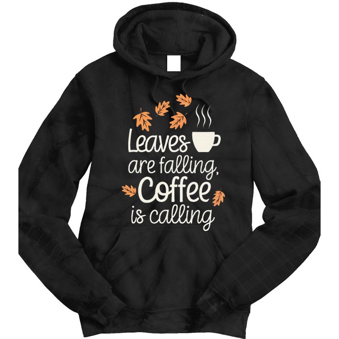 Leaves Are Falling Coffee Is Calling Tie Dye Hoodie