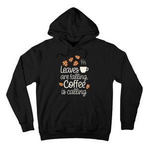 Leaves Are Falling Coffee Is Calling Tall Hoodie