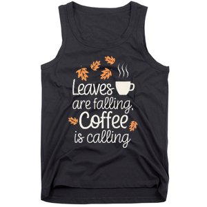 Leaves Are Falling Coffee Is Calling Tank Top