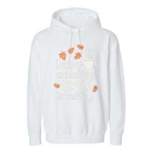 Leaves Are Falling Coffee Is Calling Garment-Dyed Fleece Hoodie