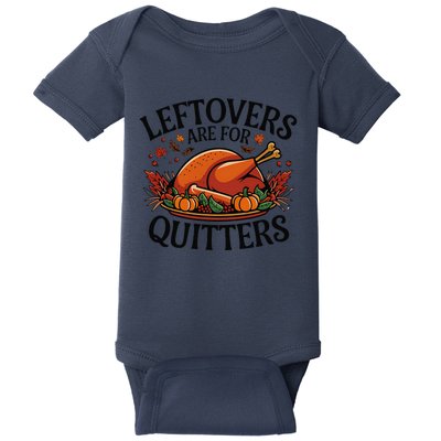 Leftovers Are For Quitters Holiday Thanksgiving Meal Funny Baby Bodysuit