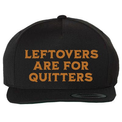 Leftovers Are For Quitters Funny Family Thanksgiving Wool Snapback Cap