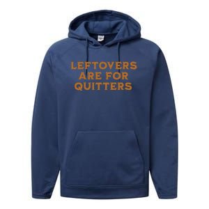 Leftovers Are For Quitters Funny Family Thanksgiving Performance Fleece Hoodie