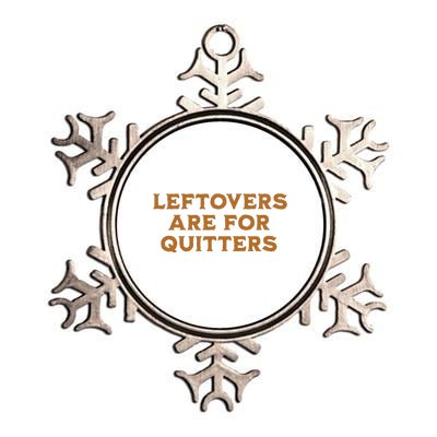 Leftovers Are For Quitters Funny Family Thanksgiving Metallic Star Ornament