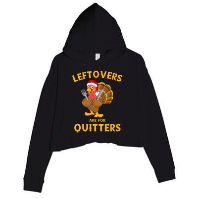 Leftovers Are For Quitters Funny Thanksgiving Turkey Dinner Crop Fleece Hoodie