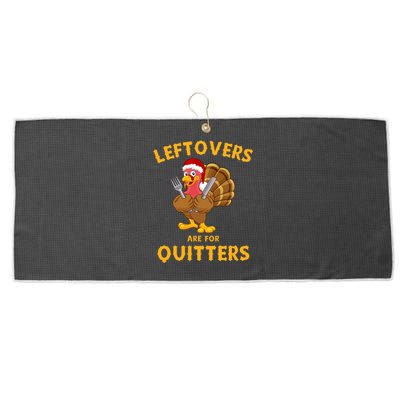 Leftovers Are For Quitters Funny Thanksgiving Turkey Dinner Large Microfiber Waffle Golf Towel