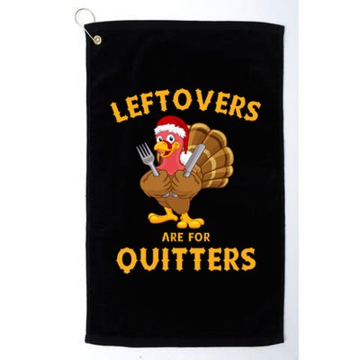 Leftovers Are For Quitters Funny Thanksgiving Turkey Dinner Platinum Collection Golf Towel