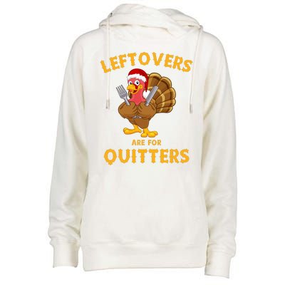 Leftovers Are For Quitters Funny Thanksgiving Turkey Dinner Womens Funnel Neck Pullover Hood