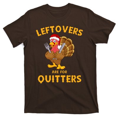 Leftovers Are For Quitters Funny Thanksgiving Turkey Dinner T-Shirt