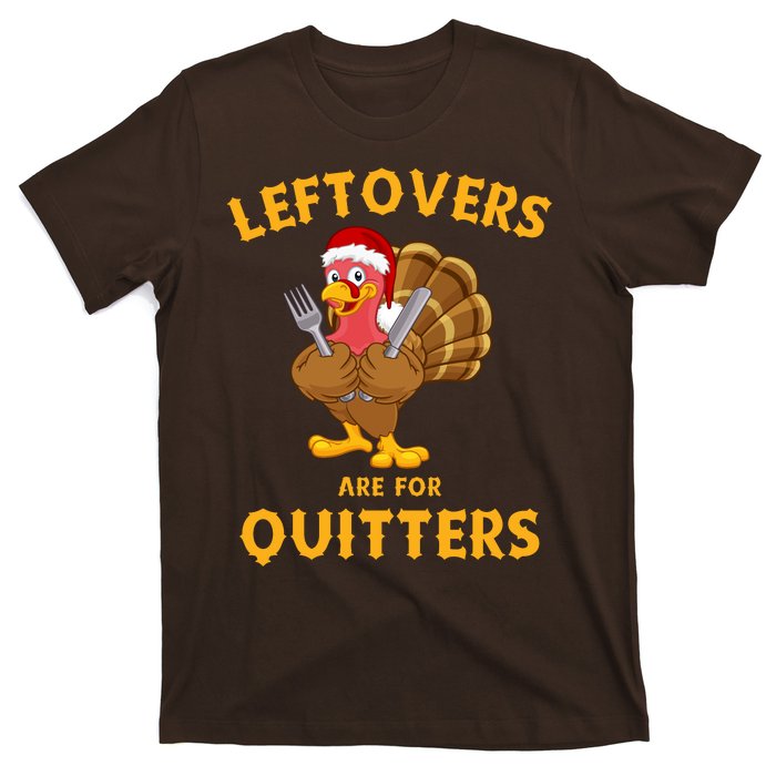 Leftovers Are For Quitters Funny Thanksgiving Turkey Dinner T-Shirt