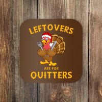 Leftovers Are For Quitters Funny Thanksgiving Turkey Dinner Coaster