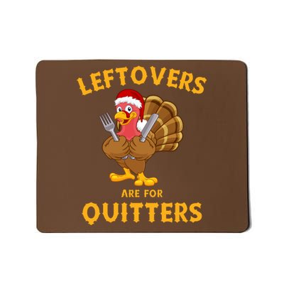 Leftovers Are For Quitters Funny Thanksgiving Turkey Dinner Mousepad