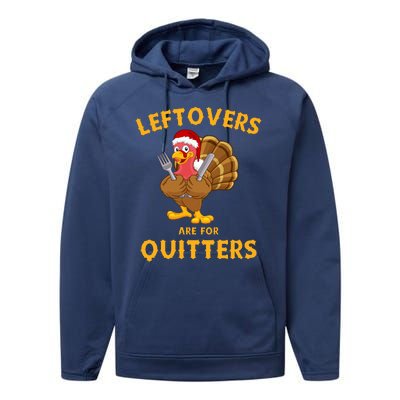 Leftovers Are For Quitters Funny Thanksgiving Turkey Dinner Performance Fleece Hoodie