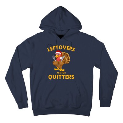 Leftovers Are For Quitters Funny Thanksgiving Turkey Dinner Hoodie