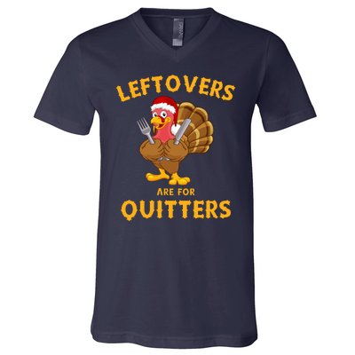 Leftovers Are For Quitters Funny Thanksgiving Turkey Dinner V-Neck T-Shirt