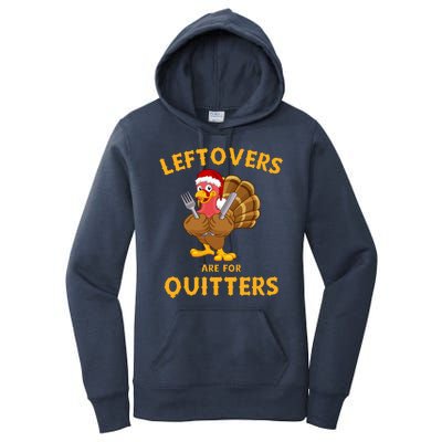 Leftovers Are For Quitters Funny Thanksgiving Turkey Dinner Women's Pullover Hoodie