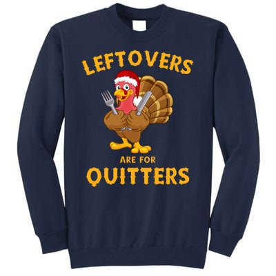 Leftovers Are For Quitters Funny Thanksgiving Turkey Dinner Tall Sweatshirt