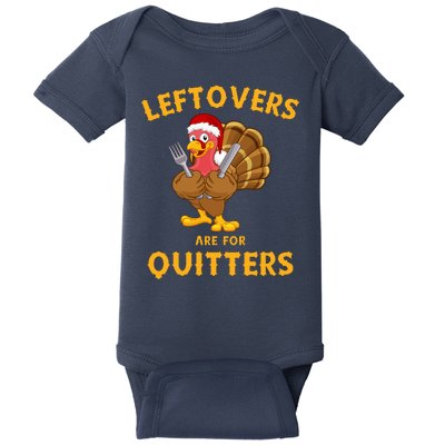 Leftovers Are For Quitters Funny Thanksgiving Turkey Dinner Baby Bodysuit